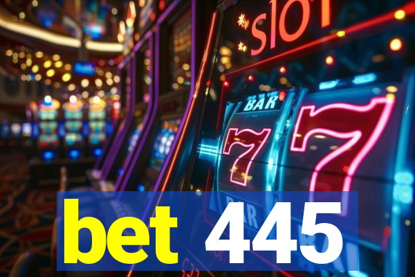 bet 445